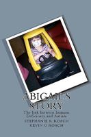 Abigail's Story: The link between Immune Deficiency and Autism 1452875332 Book Cover