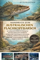 HANDBUCH ZUM AUSTRALISCHEN FLACHKOPFBARSCH: Der umfassende Leitfaden zur Haltung von Australiens küstennahen Raubfisch in Gefangenschaft: Einrichtung ... und langfristige, (German Edition) B0GQZJNJ1Z Book Cover