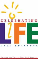Celebrating Life: Catching the Thieves That Steal Your Joy 0891095470 Book Cover