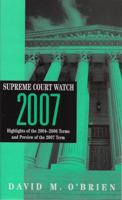 Supreme Court Watch 2007: Highlights of the 2004-2006 Terms and Preview of the 2007 Term (Supreme Court Watch) 0393932125 Book Cover