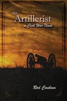 The Artillerist : A Civil War Novel 1733842322 Book Cover