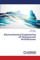 Electrochemical Engineering of Nanoporous Architectures 3659478474 Book Cover