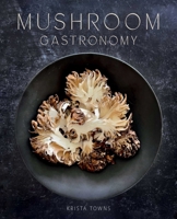 Mushroom Gastronomy 1423664973 Book Cover