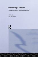 Gambling Cultures: Studies in History and Interpretation 0415755816 Book Cover