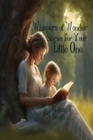 Whispers of Wonder Stories for Your Little One B0CRT3ZHX4 Book Cover