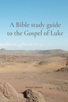 A Bible study guide to the Gospel of Luke B0G5VW54CY Book Cover