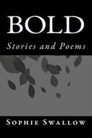 Bold: Stories and Poems 1494782650 Book Cover