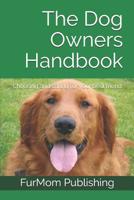 The Dog Owners Handbook: Choosing and caring for your best friend 1081036001 Book Cover