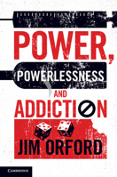 Power, Powerlessness and Addiction 1107610095 Book Cover