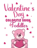 Valentine's Day Coloring Book: A Fun Valentine's Day Coloring Book For Toddler and Preschool Ages 1-4 B08T4885KT Book Cover