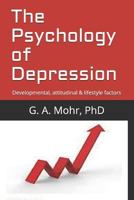The Psychology of Depression: Developmental, attitudinal & lifestyle factors 1790143160 Book Cover