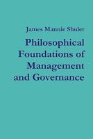 Philosophical Foundations of Management and Governance 0557907039 Book Cover