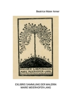 Exlibris Sammlung der Malerin Marie Meierhofer-Lang (German Edition) 1326756141 Book Cover