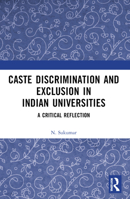 Caste Discrimination and Exclusion in Indian Universities: A Critical Reflection 103229051X Book Cover