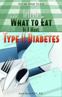 Tell Me What To Eat If I Have Type II Diabetes (Tell Me What to Eat) 1404218351 Book Cover