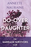 Do Over Daughter: A Marriage Survivors Club Book 1736308041 Book Cover