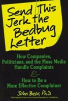 Send This Jerk the Bedbug Letter: How Companies, Politicians, and the Mass Media Deal With Complaints and How to Be a More Effective Complainer 0898158117 Book Cover