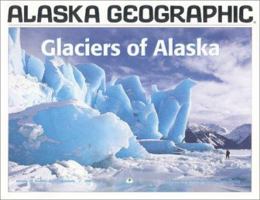 Glaciers of Alaska (Alaska Geographic) 1566610559 Book Cover