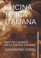 CUCINA TIPICA ITALIANA: RICETTE E SEGRETI DELLA CUCINA ITALIANA B088BD5RCR Book Cover