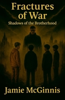 Fractures Of War (The Shadows of Brotherhood) B0FFGWHQ7H Book Cover