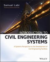 Introduction to Civil Engineering Systems: A Systems Perspective to the Development of Civil Engineering Facilities 0470530634 Book Cover