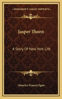 Jasper Thorn: A Story Of New York Life 0548456984 Book Cover