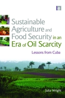 Sustainable Agriculture and Food Security in an Era of Oil Scarcity: Lessons from Cuba 0415507340 Book Cover