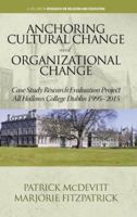 Anchoring Cultural Change and Organizational Change: Case Study Research Evaluation Project All Hallows College Dublin 1995-2015 1648021557 Book Cover