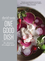 One Good Dish: The Pleasures of a Simple Meal 1579654673 Book Cover