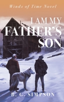 I Am My Father's Son: Winds of Time Novel B0C12K8TC4 Book Cover