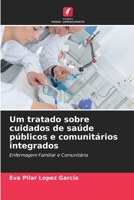 Um tratado sobre cuidados de saúde públicos e comunitários integrados (Portuguese Edition) 6209982905 Book Cover