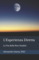 L'Esperienza Diretta: La Via della Non-Dualità B0C87JQKSJ Book Cover