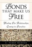 Bonds That Make Us Free: Healing Our Relationships, Coming to Ourselves 1573459194 Book Cover