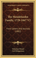 The Mendelssohn Family, 1729-1847 V2: From Letters And Journals 0548767653 Book Cover
