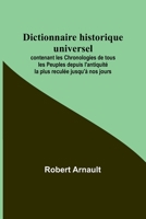 Dictionnaire historique universel; contenant les Chronologies de tous les Peuples depuis l'antiquité la plus reculée jusqu'à nos jours 9356892555 Book Cover