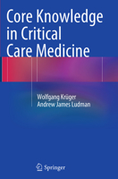 Core Knowledge in Critical Care Medicine 3662508532 Book Cover