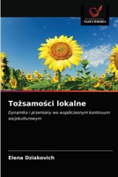 Tożsamości lokalne: Dynamika i przemiany we współczesnym kontinuum socjokulturowym 6203138517 Book Cover