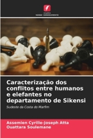 Caracterização dos conflitos entre humanos e elefantes no departamento de Sikensi 6206238377 Book Cover