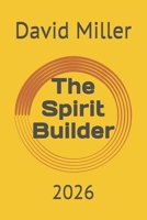 The Spirit Builder: 2026 B0FMKLW4VT Book Cover