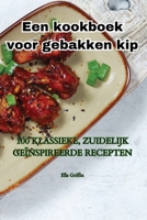 Een kookboek voor gebakken kip 183551653X Book Cover