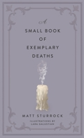 A Small Book of Exemplary Deaths 1989555780 Book Cover