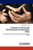 A Study on Financial Performance of Navratna PSUs: A Comparative Study of Nalco Along With MTNL and NTPC 3845472502 Book Cover