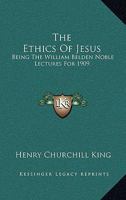 The Ethics of Jesus: -1910 0530219514 Book Cover
