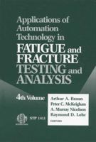 Applications of Automation Technology in Fatigue and Fracture Testing and Analysis: Fourth Volume (Astm Special Technical Publication// Stp) 0803128908 Book Cover