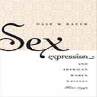 Sex Expression and American Women Writers, 1860-1940 1469605643 Book Cover