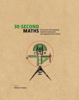 30-Second Maths: The 50 Most Mind-Expanding Theories in Mathematics, Each Explained in Half a Minute 1435152611 Book Cover