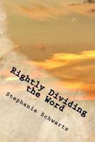 Rightly Dividing the Word: A Handbook for Churches and Individuals 1986276651 Book Cover