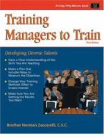 Crisp: Training Managers to Train, Third Edition: Developing Diverse Talents (Crisp Fifty-Minute Books) 1560527005 Book Cover