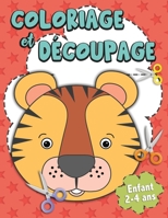 Coloriage et Découpage Enfant 2-4 ans: Cahier d'activités animaux enfant de 2 à 4 ans pour apprendre à colorier et à découper en s'amusant | Cadeau ... et Découpage pour Enfant) B08YF11YJG Book Cover