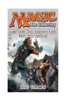 Magic the Gathering Game Guide, Tips, Strategies Cards Rules, Sets Unofficial 1546862722 Book Cover